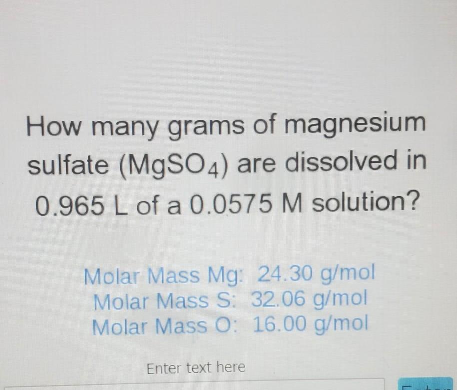 Please Help Me Lol How Many Grams Of Magnesium Sulfate (MgSO4) Are Dissolved In 0.965 L Of A 0.0575 M