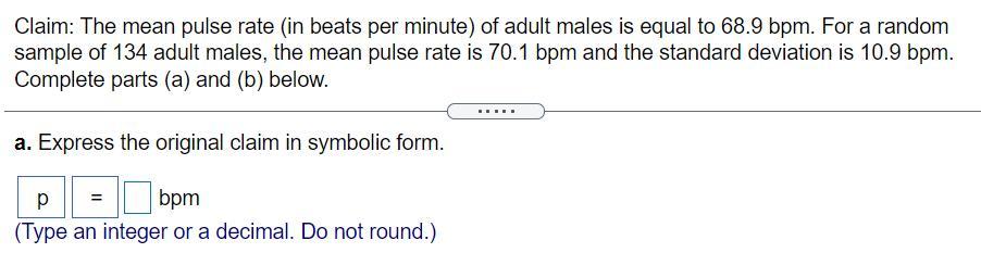 Claim: The Mean Pulse Rate (in Beats Per Minute) Of Adult Males Is Equal To 68.9 Bpm. For A Random Sample