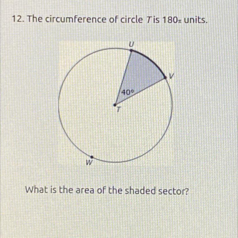 12. The Circumference Of Circle T Is 180x Units.What Is The Area Of The Shaded Sector?