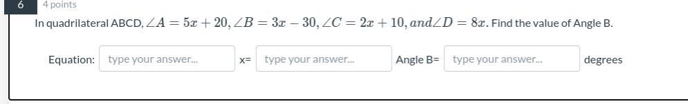 In Quadrilateral ABCD, \angle A=5x+20,\angle B=3x-30,\angle C=2x+10,and\angle D=8x.A=5x+20,B=3x30,C=2x+10,andD=8x.