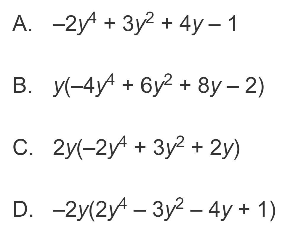 Factor Out The GCF From The Terms Of The Polynomial 4y^5 + 6y^3 + 8y^2 2y. I Know That It Is Either B