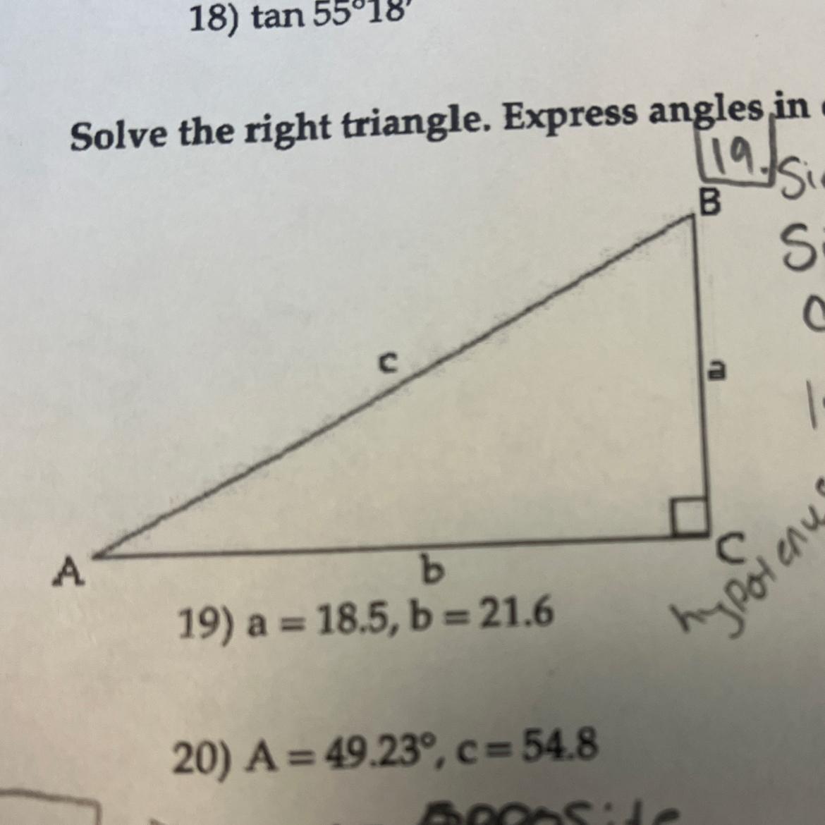 20.) A=49.23 Degrees, C=54.8Solve The Right Triangle. Express Angles In Decimal Degrees.