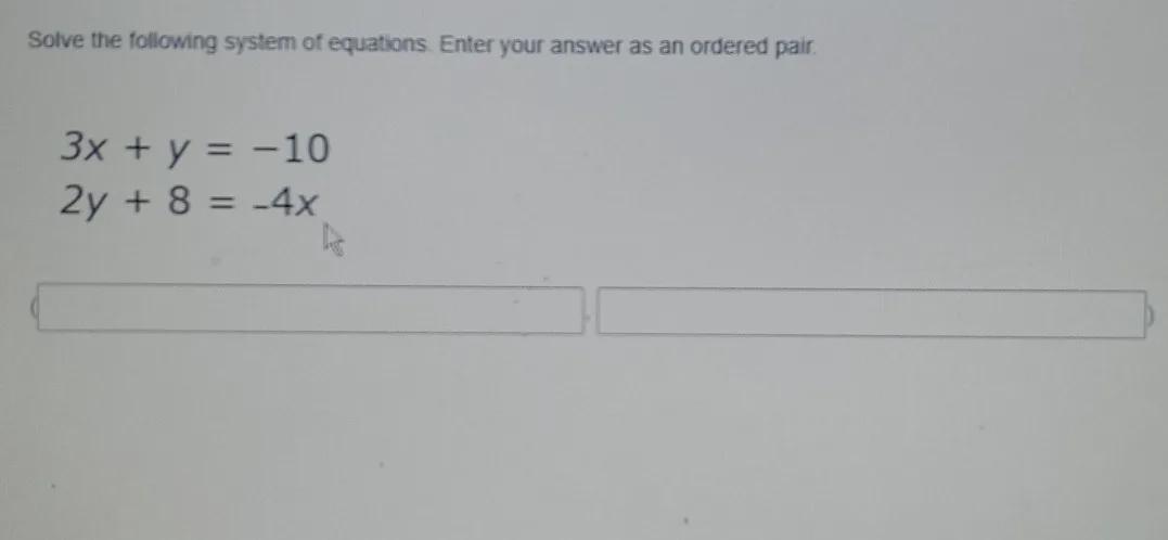 I Need To Solve The Following System Of Equations And Enter My Answers As An Ordered Pair The Equations