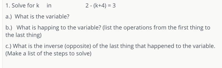 Solve For K In 2 - (k+4) = 3a.) What Is The Variable?b.) What Is Happing To The Variable? (list The Operations