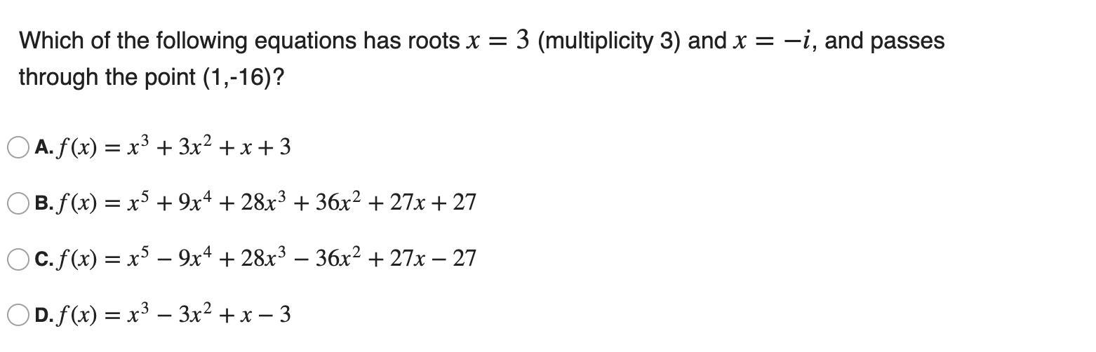 Which Of The Following Equations Has Roots X=3 (multiplicity 3) And X=i, And Passes Through The Point