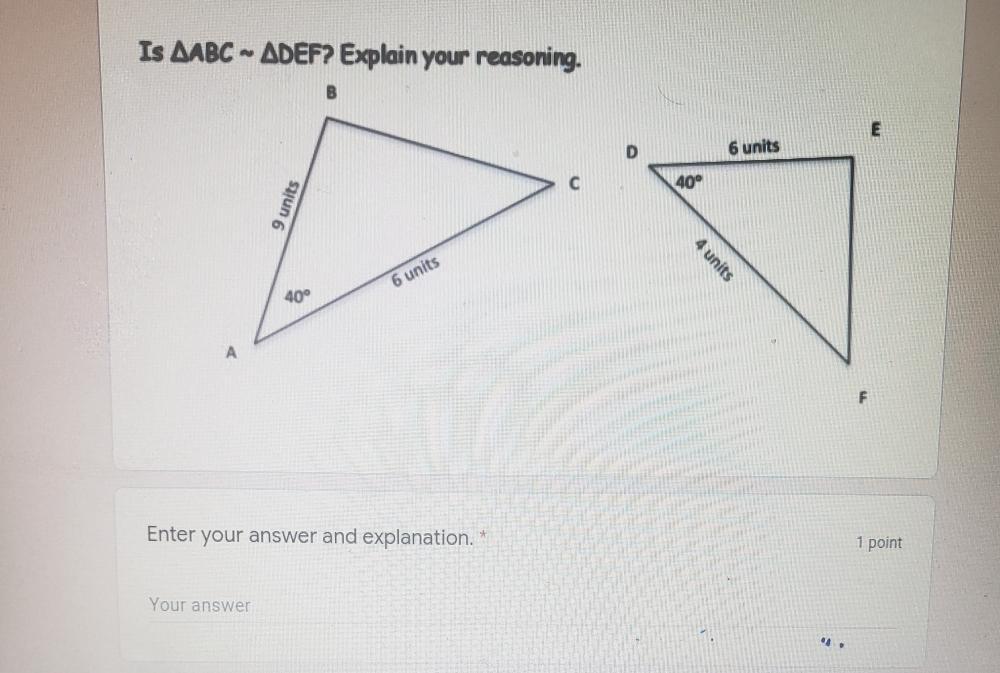 Is AABC - ADEF? Explain Your Reasoning. B E 6 Units US Enter Your Altswer And Explanation. 1 Polie