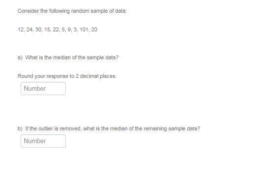 Consider The Following Random Sample Of Data: 12, 24, 30, 15, 22, 5, 9, 3, 101, 20 