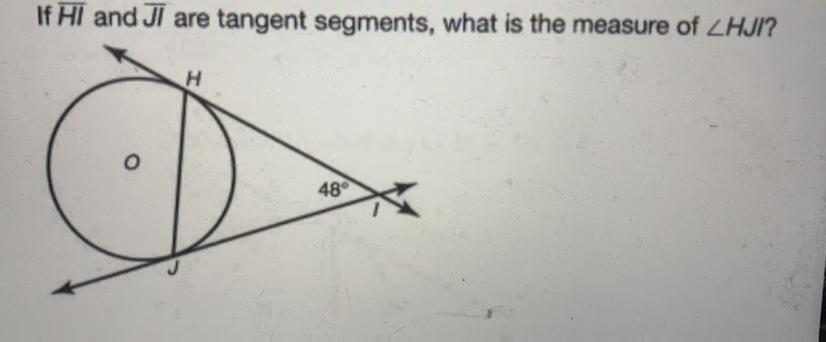 Geometry Please Help-If HI And JI Are Tangent Segments, What Is The Measure Of Angle HJI?