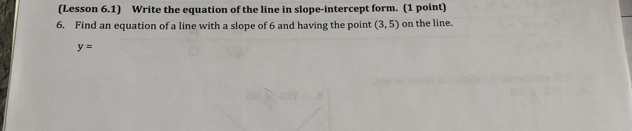 Find An Equation Of A Line With A Slope Of 6 And Having The Point (3,5) On The Line