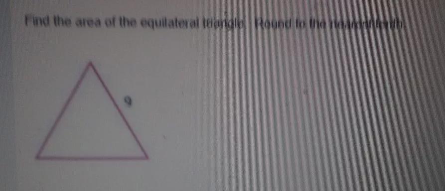 Find The Area Of The Equilateral Triangle. Round To The Nearest Tenth