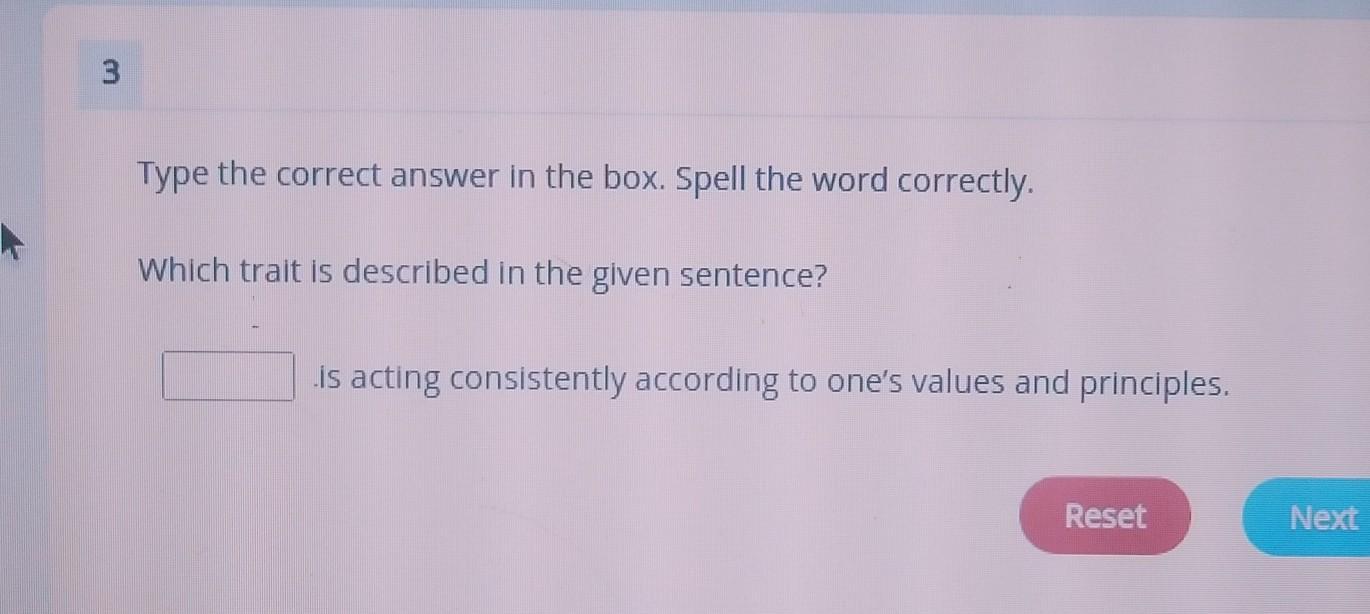 Type The Correct Answer In The Box. Spell The Word Correctly. Which Trait Is Described In The Given Sentence?