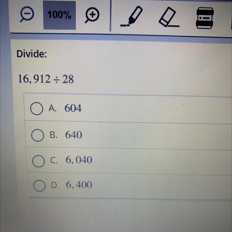 Divide 16,912 By 28A. 604B. 640C. 6,040D. 6,400