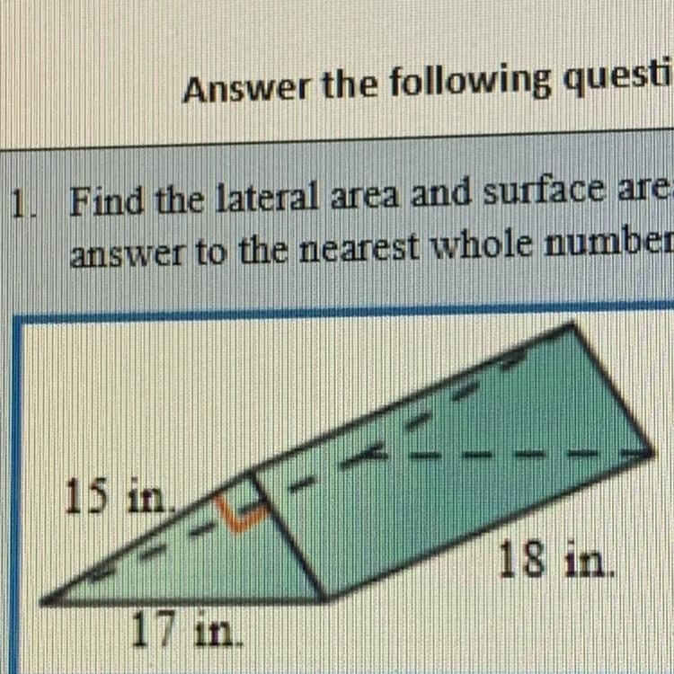 1. Find The Lateral Area And Surface Area Of The Given Prism. Round Youranswer To The Nearest Whole Number