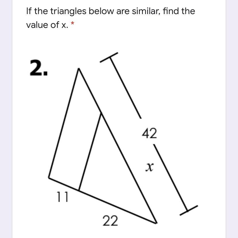 If The Triangles Below Are Similar, Find The Value Of X. 42 11 22
