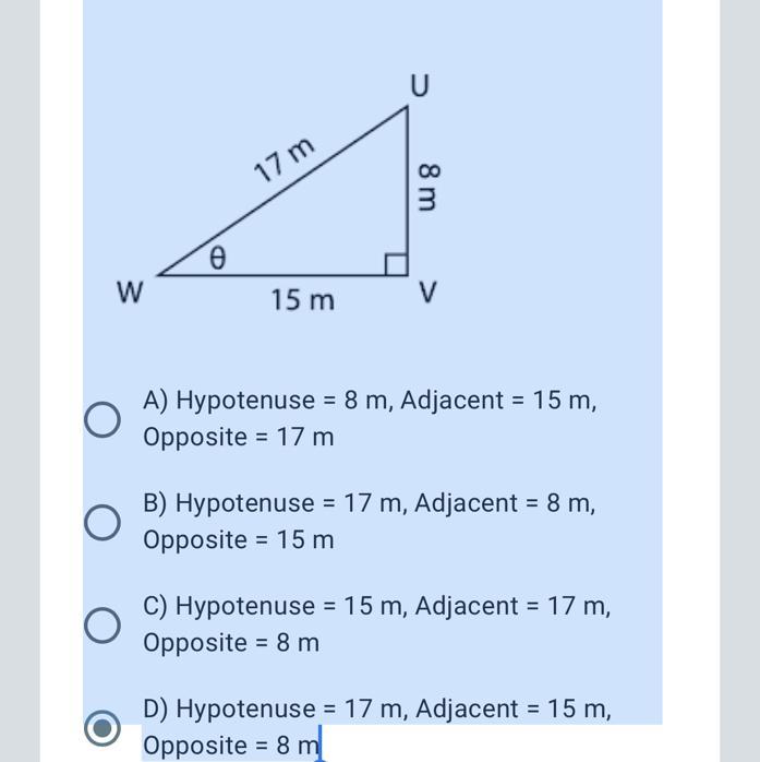 Label The Sides Of The Right Triangle.*2 PointsCaptionless ImageA) Hypotenuse = 8 M, Adjacent = 15 M,