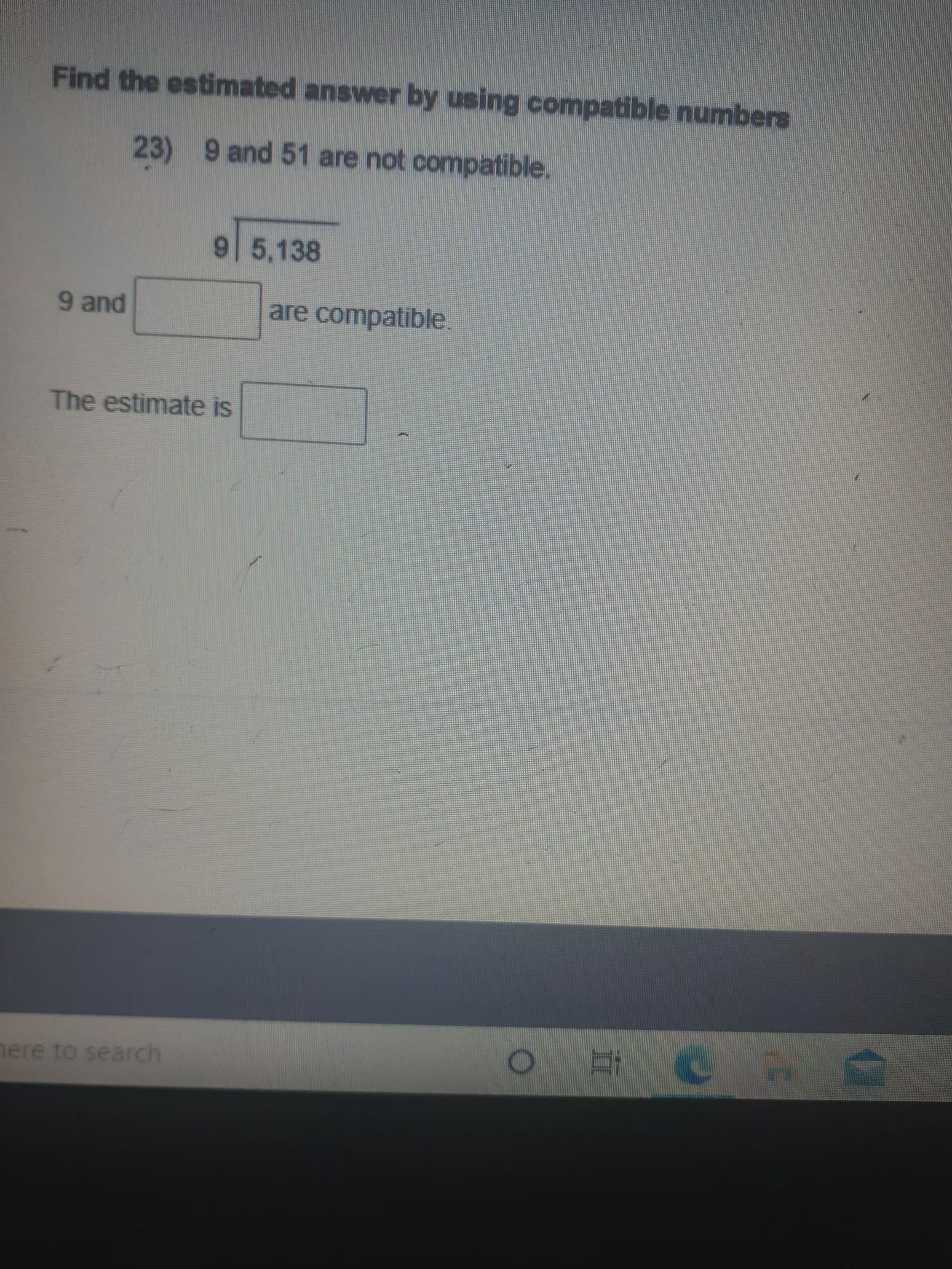 They Asking Me To Find The Answer By Using Compatible Numbers 9 5,138 9 And ? Are Compatible. The Estimate