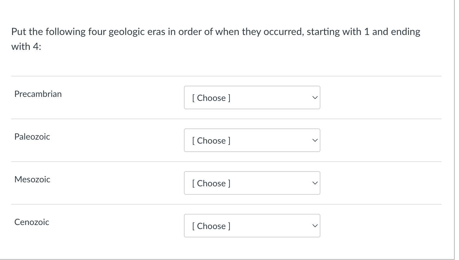 Put The Following Four Geologic Eras In Order Of When They Occurred, Starting With 1 And Ending With