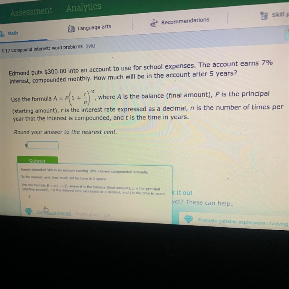 Edmond Puts $300.00 Into An Account To Use For School Expenses. The Account Earns 7%interest, Compounded