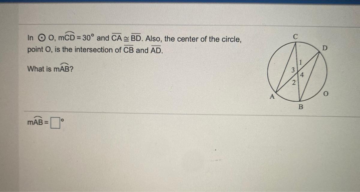 In O O, MCD = 30 And CA BD. Also, The Center Of The Circle,point O, Is The Intersection Of CB And AD.DWhat