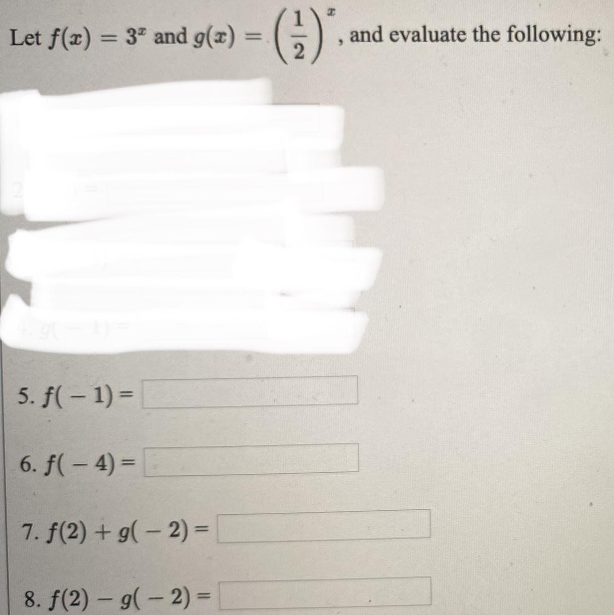 Let F(x) =3 And G(x) = (1/2)^x, And Evaluate The Following: 5. F(-1)=6. F(-4)=7. F(2)+g(-2)=8. F(2)-g(-2)=