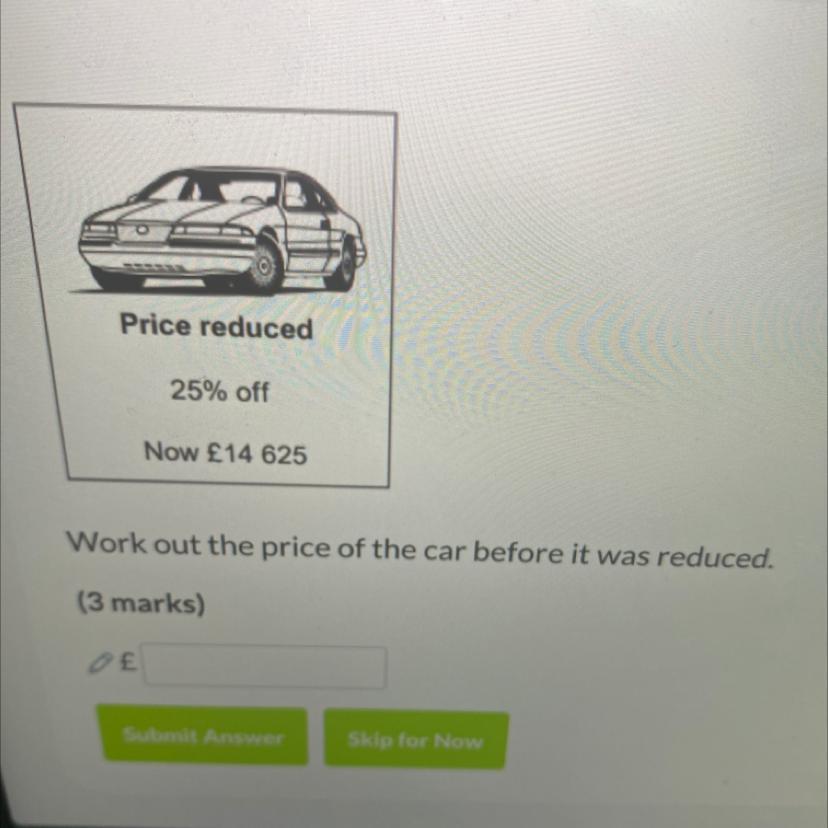 Price Reduced25% OffNow 14 625Work Out The Price Of The Car Before It Was Reduced.