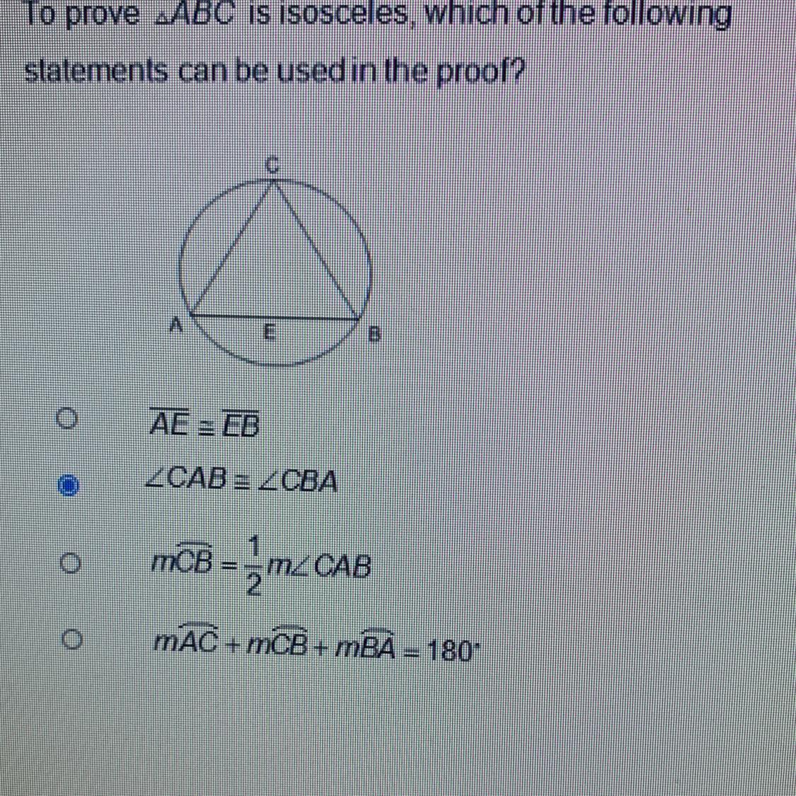 To Prove TriangleABC Is Isosceles, Which Of The Following Statements Can Be Used In The Proof?(idk The