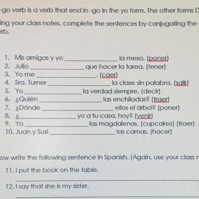 A-go Verb Is A Verb That End In -go In The Yo Form. The Other Forms DO NOT END IN -GO.complete The Sentences