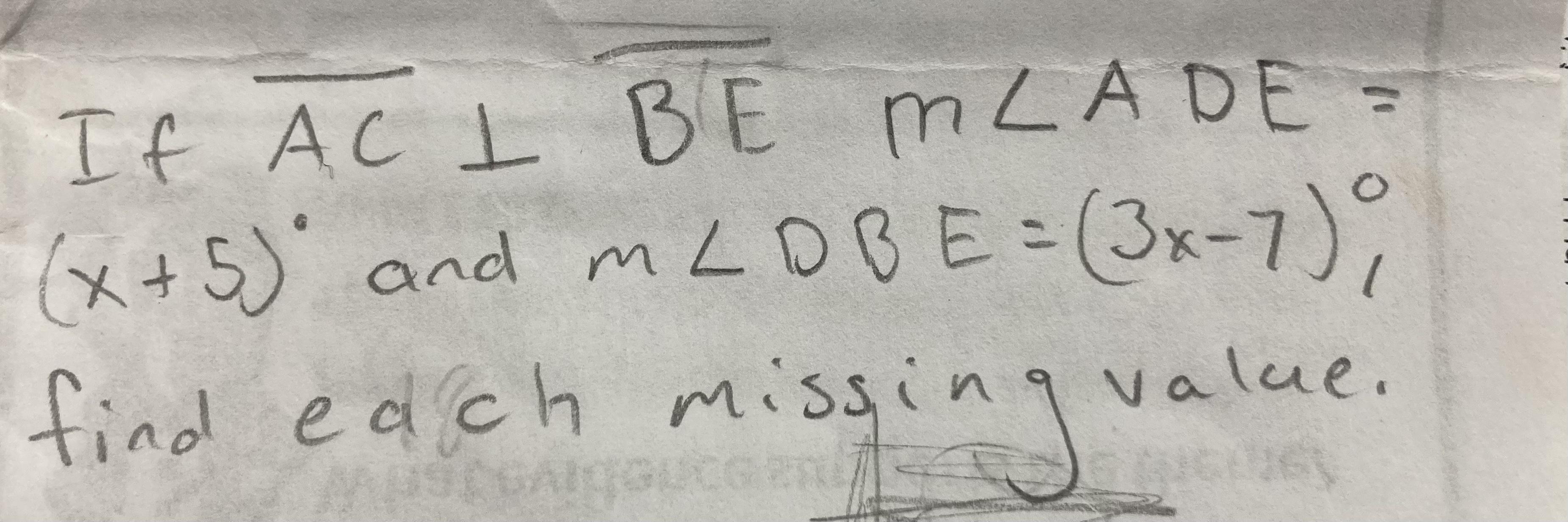 If AC AB M Angle ADE = (x+5) And M Angle DBE = (3x-7) , Find Each Missing Value.