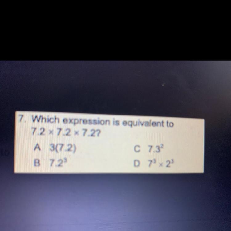 Which Expression Is Equivalent To 7.2 X 7.2 X 7.2?