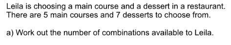 Leila Is Choosing A Main Course And A Dessert In A Restaurant. There Are 5 Main Courses And 7 Desserts