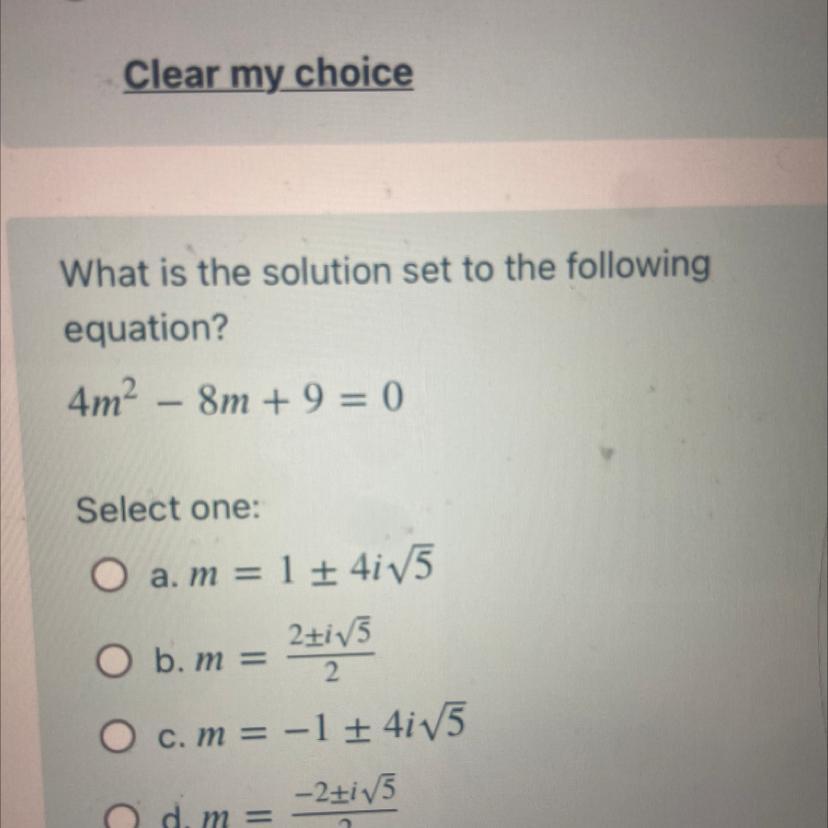 16dout OfWhat Is The Solution Set To The Followingequation?4m - 8m +9=0Select One:O A. M = 1 + 4i/52+i/5O