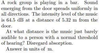A Rock Group Is Playing In A Bar. Sound Emerging From The Door Spreads Uniformly In All Directions. The