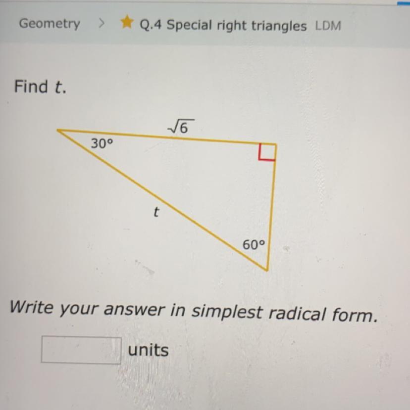 Find T.Write Your Answer In Simplest Radical Form.Special Right Triangles 