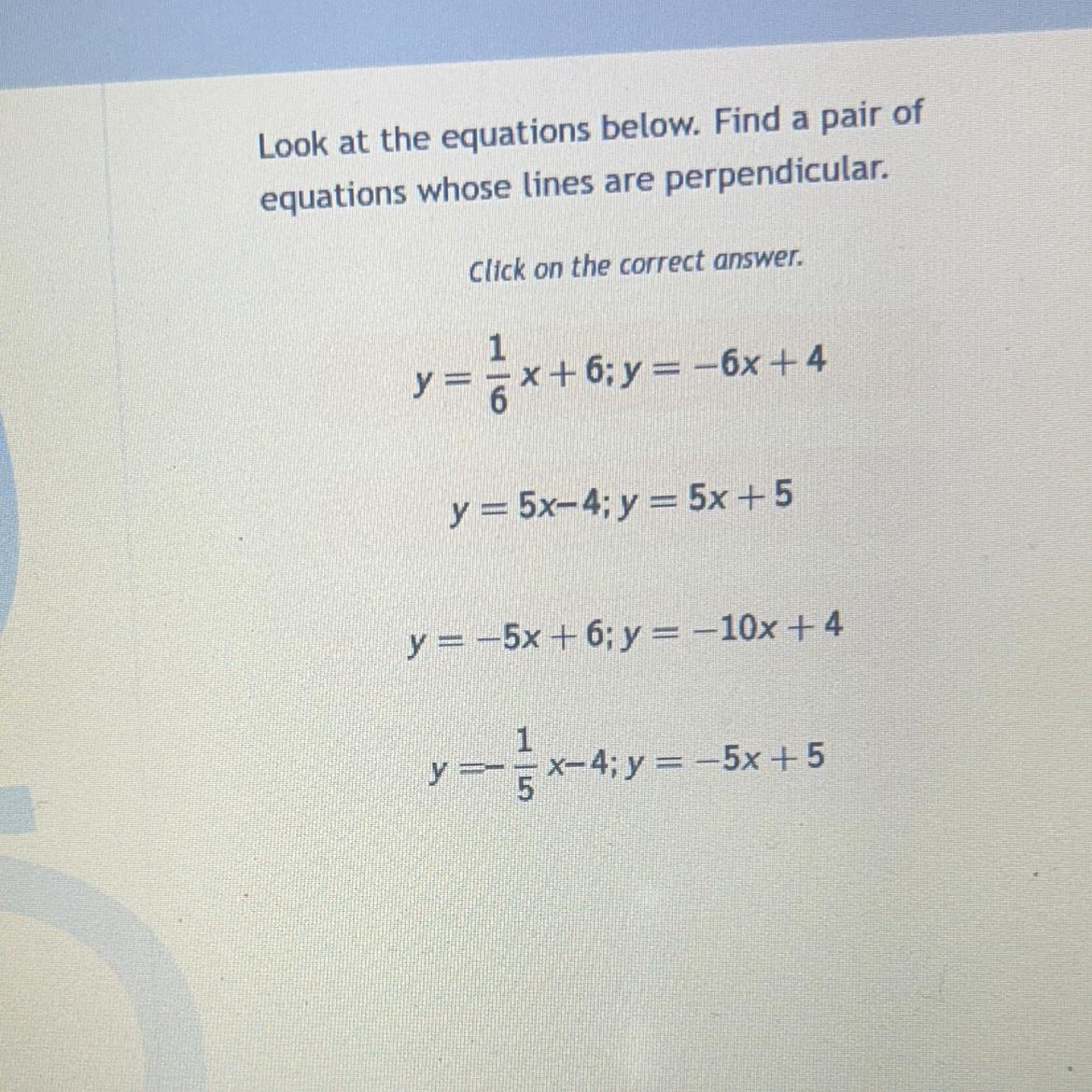 Look At The Equations Below. Find A Pair Ofequations Whose Lines Are Perpendicular.Click On The Correct
