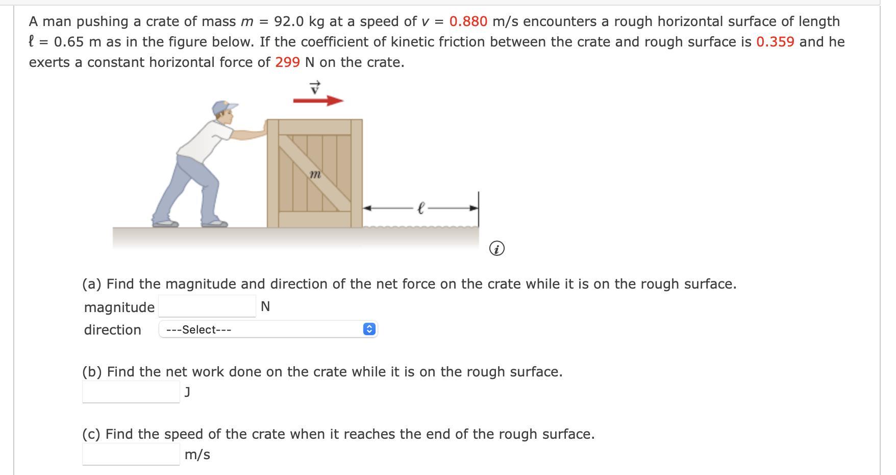 A Man Pushing A Crate Of Mass M = 92.0 Kg At A Speed Of V = 0.880 M/s Encounters A Rough Horizontal Surface