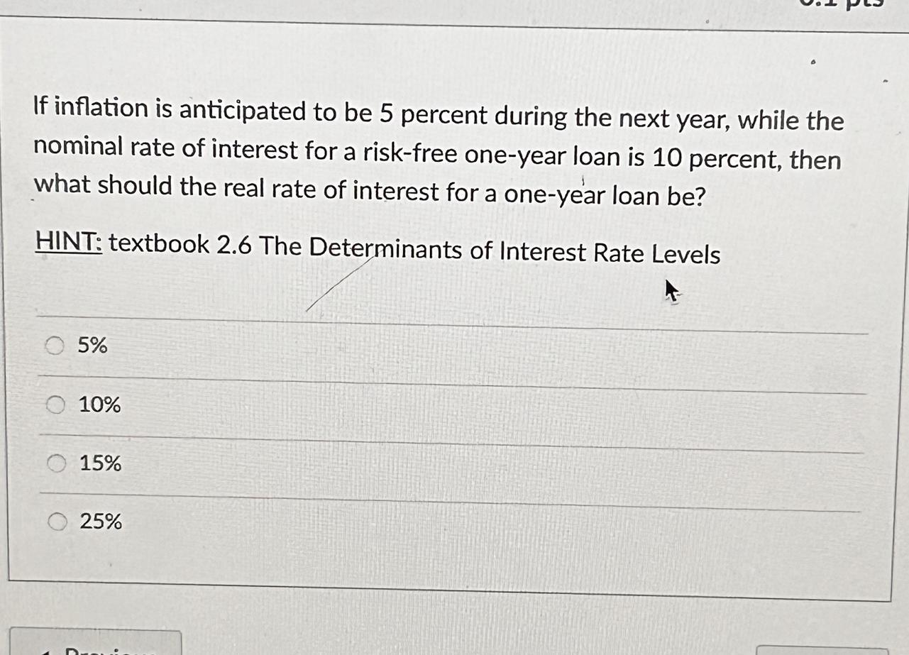 If Inflation Is Anticipated To Be 5 Percent During The Next Year, While The Nominal Rate Of Interest