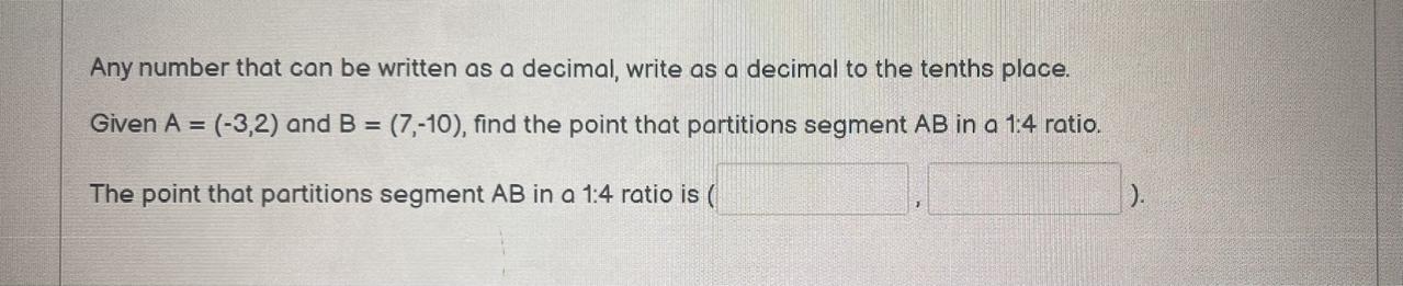 Any Number That Can Be Written As A Decimal, Write As A Decimal To The Tenths Place.Given A = (-3,2)