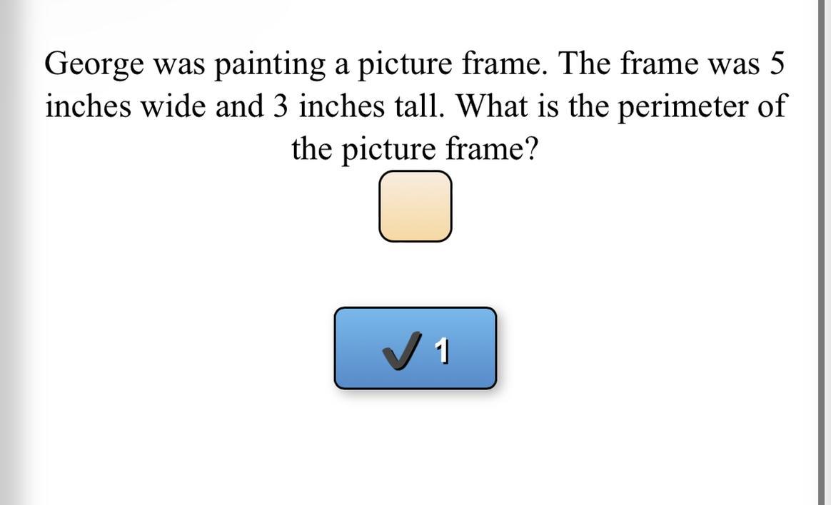 George Was Painting A Picture Frame. The Frame Was 5inches Wide &amp; 3inches Tall. What Is The Perimeter