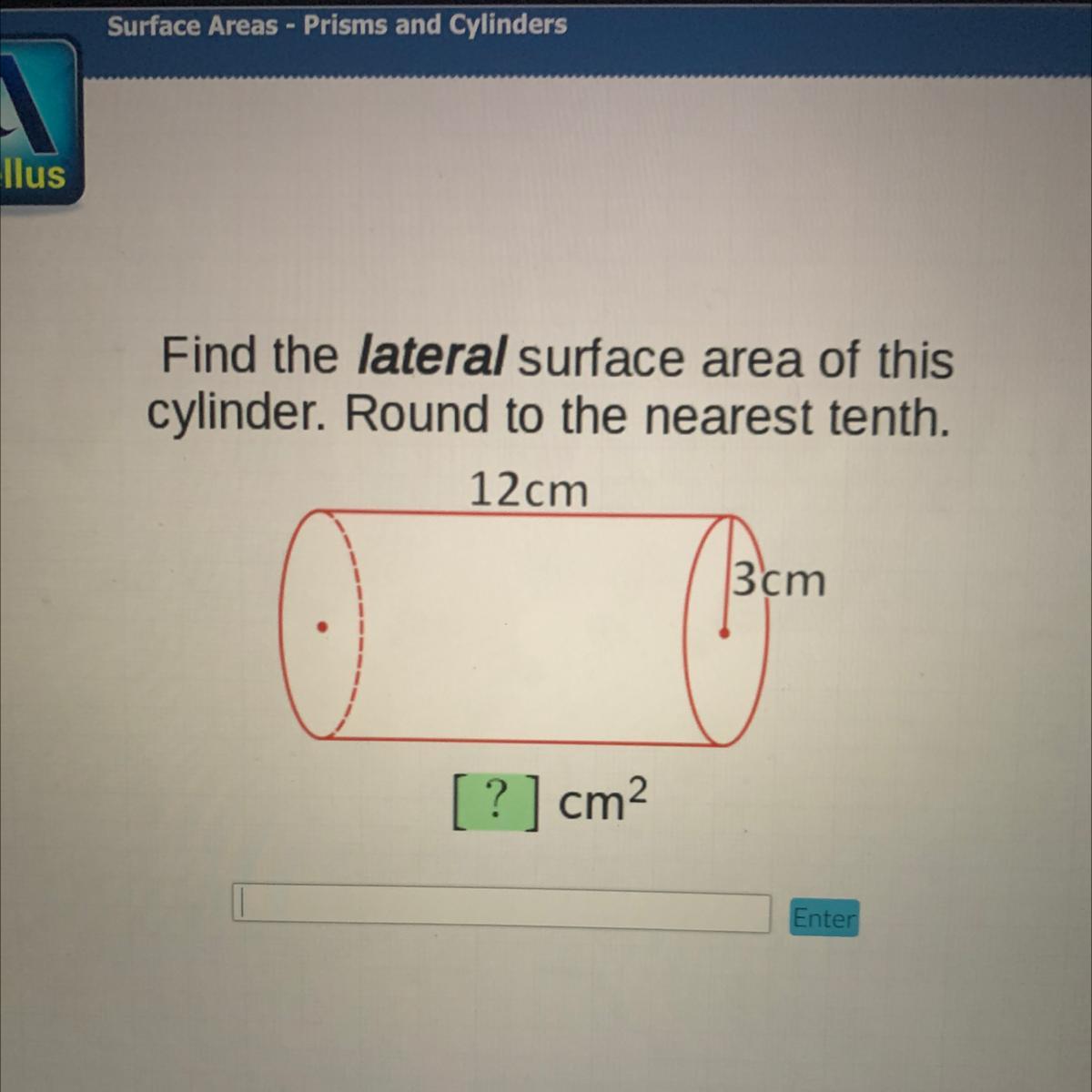 Find The Lateral Surface Area Of Thiscylinder. Round To The Nearest Tenth.12cm3 Cm?] Cm2