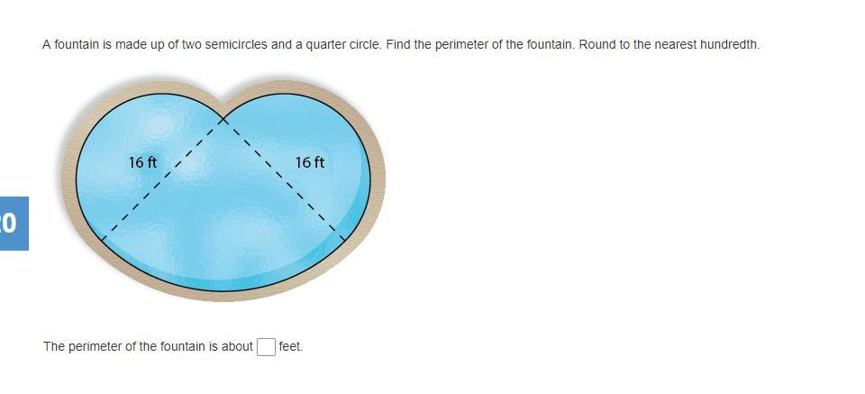 A Fountain Is Made Up Of Two Semicircles And A Quarter Circle. Find The Perimeter Of The Fountain. Round