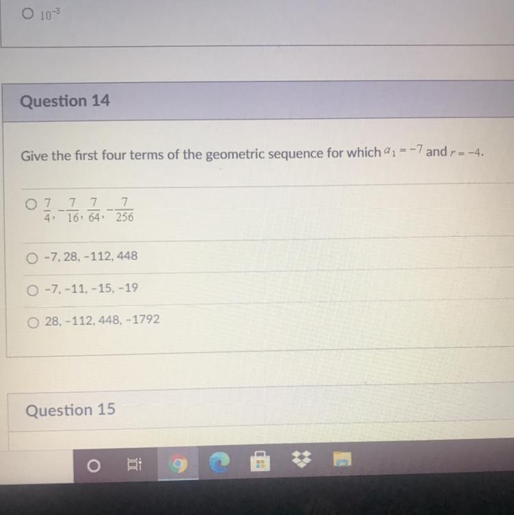 Give The First Four Terms Of The Geometric Sequence For Which A1 = -7 And R = -4.07 7 7 74, 16, 64, 256