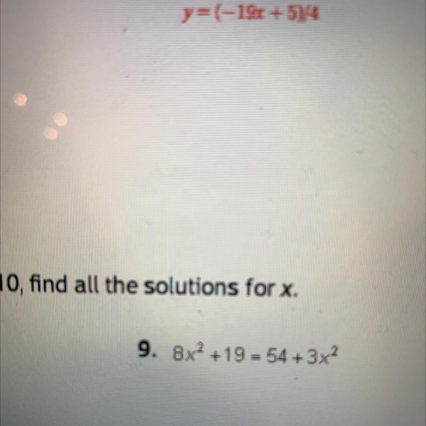 Find Al The Solutions For X.9. 8x2+19 = 54 +3x