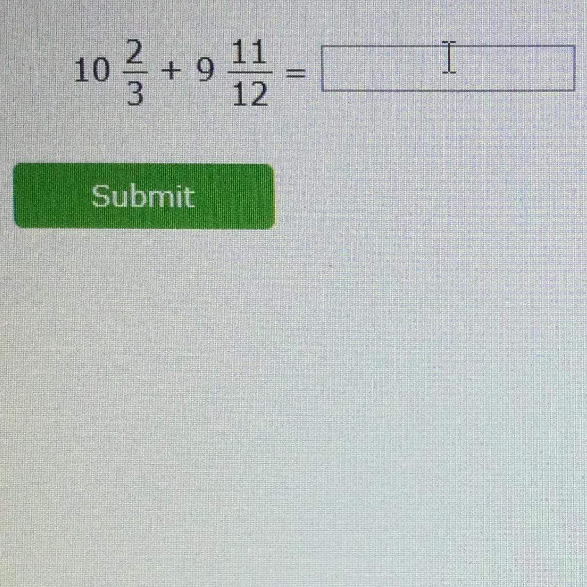 (add. Write Your Answer As A Fraction, As A Whole Or As A Mixed Number)PLEASE HELP . WILL GIVE BRAINLIEST