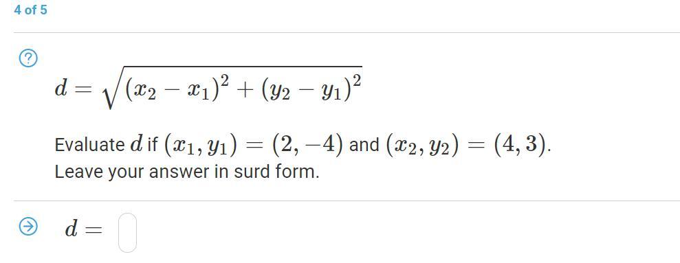 D=(x2x1)2+(y2y1)2Evaluate D If (x1,y1)=(2,4) And (x2,y2)=(4,3).Leave Your Answer In Surd Form.