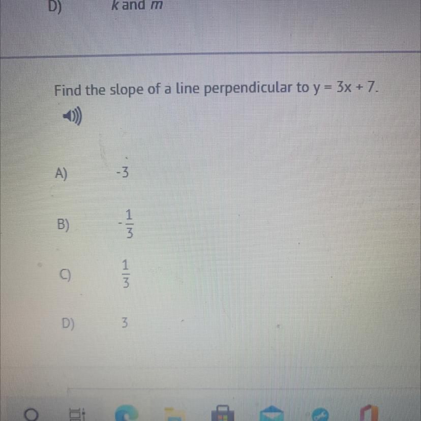 9)Find The Slope Of A Line Perpendicular To Y = 3x + 7.A)-3B)NE3D) 3