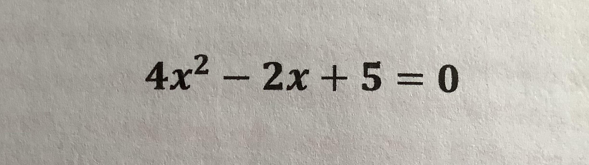 Use The Quadratic Formula To Solve Over Complex Numbers Show All The Steps Make Sure Final Answer Has