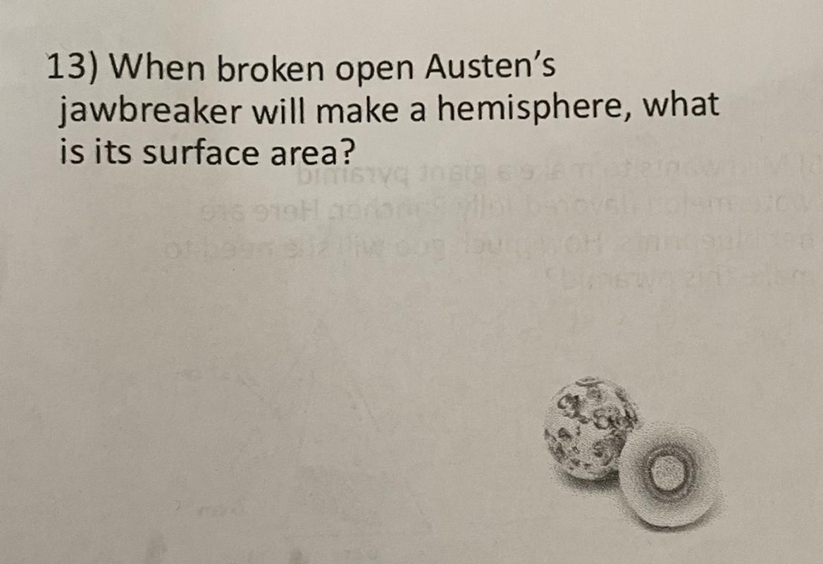 When Broken Open Austins Jawbreaker Will Make A Hemisphere, What Is It Surface Area If The Diameter Is