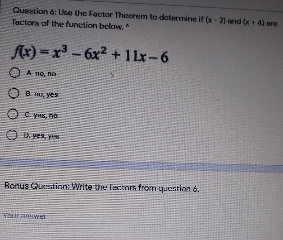Use The Factor Theorem To Determine If( X - 2) + (x + 4) Are Factors Of The Function Below 