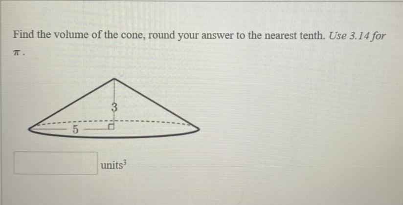 PLS HELP :( Find The Volume Of The Cone, Round Your Answer To The Nearest Tenth. Use 3.14 For7.35units