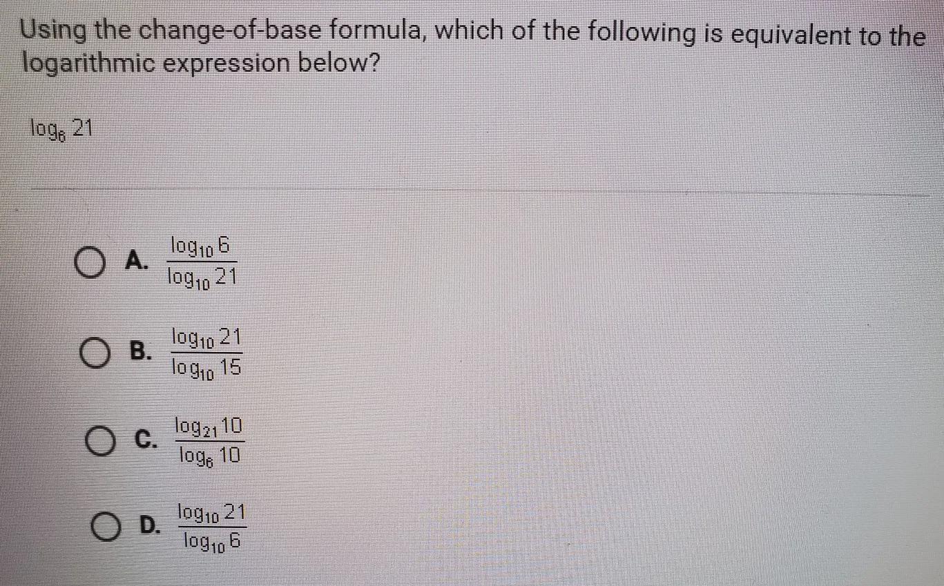 Using The Change-of-base Formula, Which Of The Following Is Equivalent To The Logarithmic Expression